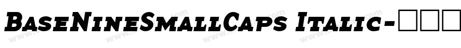 BaseNineSmallCaps Italic字体转换